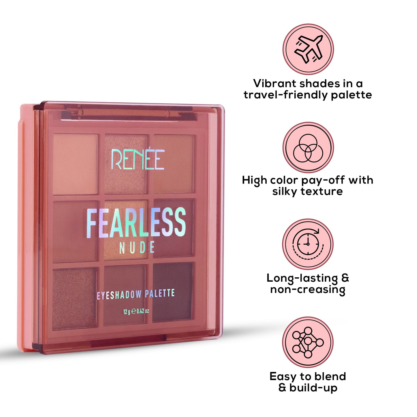 RENEE Fearless Eyeshadow Palette 12gm
| Nude