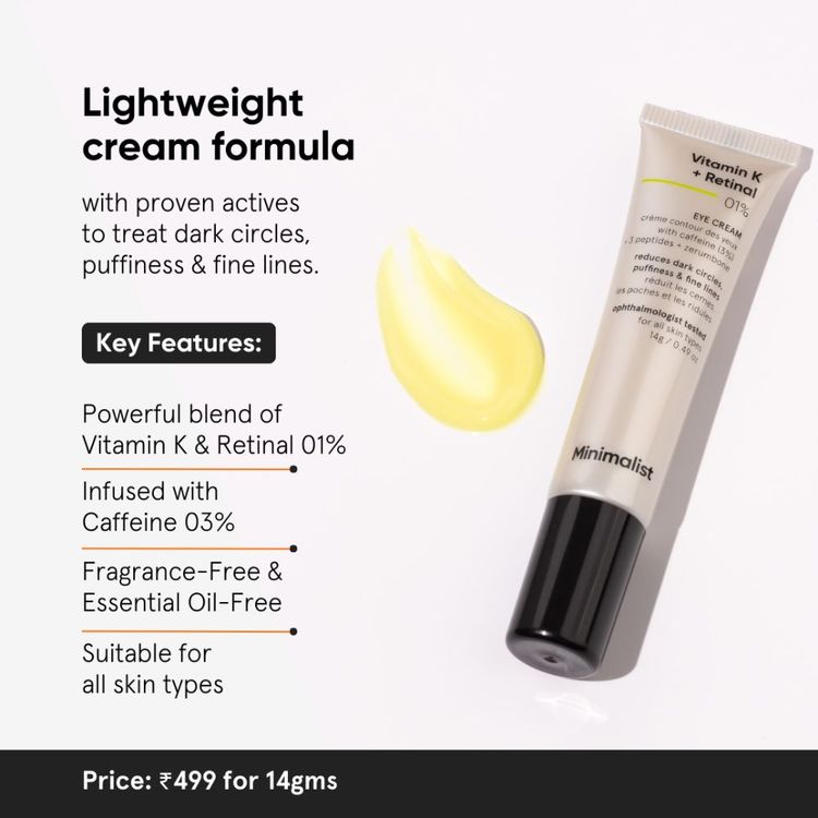 Minimalist Vitamin K + Retinal 01% Under Eye Cream With Caffeine 03% For Dark Circle & Puffiness
(14 g)
