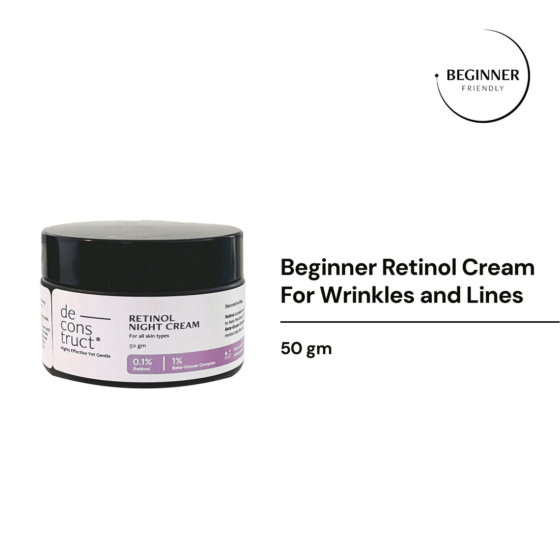 Deconstruct Retinol night cream - 0.1% Retinol + 1% Beta-Glucan Complex